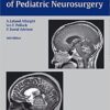 Principles and Practice of Pediatric Neurosurgery, 3rd Edition