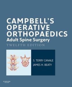 Campbell's Operative Orthopaedics: Adult Spine Surgery E-Book 12th Edition PDF