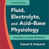 Fluid, Electrolyte and Acid-Base Physiology: A Problem-Based Approach, 5e 5th Edition PDF