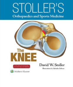 Stoller's Orthopaedics and Sports Medicine: The Knee: Includes Stoller Lecture Videos and Stoller Notes First Edition PDF & VIDEO