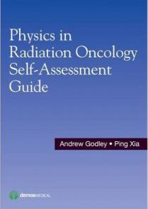 Physics in Radiation Oncology Self Assessment Guide 1st Edition  PDF