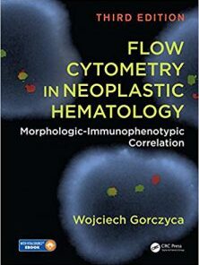 Flow Cytometry in Neoplastic Hematology Morphologic-Immunophenotypic Correlation, 3rd Edition PDF