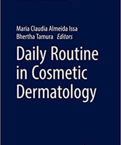 Daily Routine in Cosmetic Dermatology (Clinical Approaches and Procedures in Cosmetic Dermatology) 1st ed. 2017 Edition PDF