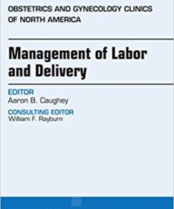 Management of Labor and Delivery, An Issue of Obstetrics and Gynecology Clinics, E-Book (The Clinics: Internal Medicine) PDF