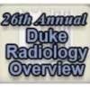 26th Annual Duke Radiology Overview