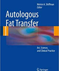 Autologous Fat Transfer: Art, Science, and Clinical Practice 2010th Edition