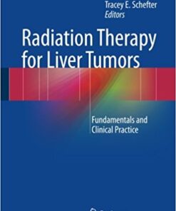 Radiation Therapy for Liver Tumors: Fundamentals and Clinical Practice 1st ed. 2017 Edition PDF