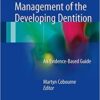 Orthodontic Management of the Developing Dentition: An Evidence-Based Guide 1st ed. 2017 Edition PDF