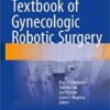 Textbook of Gynecologic Robotic Surgery 1st ed. 2018 Edition PDF