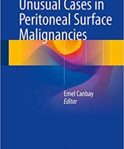 Unusual Cases in Peritoneal Surface Malignancies 1st ed. 2017 Edition PDF