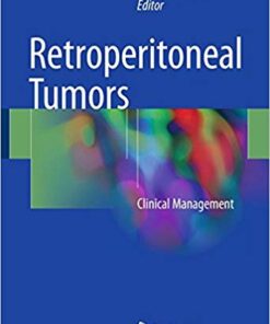 Retroperitoneal Tumors: Clinical Management 1st ed. 2018 Edition PDF