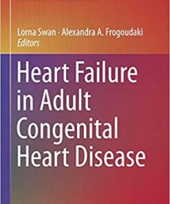 Heart Failure in Adult Congenital Heart Disease (Congenital Heart Disease in Adolescents and Adults) 1st ed. 2018 Edition PDF