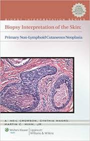 Biopsy Interpretation of the Skin: Primary Non-Lymphoid Neoplasms of the Skin