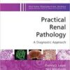 Practical Renal Pathology, A Diagnostic Approach: A Volume in the Pattern Recognition Series