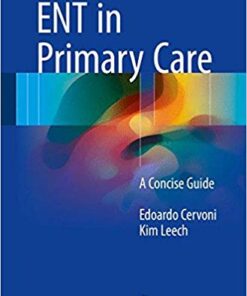 ENT in Primary Care: A Concise Guide 1st ed. 2017 Edition PDF