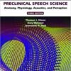 Preclinical Speech Science: Anatomy, Physiology, Acoustics, and Perception, 3rd Edition PDF