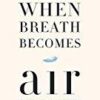 When Breath Becomes Air