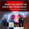 Heart Failure in the Child and Young Adult From Bench to Bedside PDF