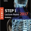 USMLE Step 1 Lecture Notes 2017: Anatomy (USMLE Prep) 1st Edition