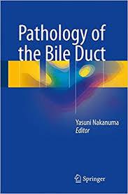 Pathology of the Bile Duct 1st ed. 2017