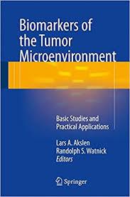 Biomarkers of the Tumor Microenvironment: Basic Studies and Practical Applications 1st ed