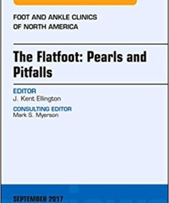 The Flatfoot: Pearls and Pitfalls, An Issue of Foot and Ankle Clinics of North America, E-Book (The Clinics: Orthopedics)