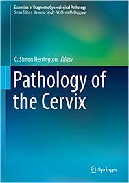 Pathology of the Cervix (Essentials of Diagnostic Gynecological Pathology) 1st