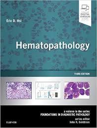 Hematopathology: A Volume in the Series: Foundations in Diagnostic Pathology, 3e