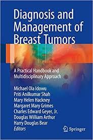 Diagnosis and Management of Breast Tumors: A Practical Handbook and Multidisciplinary Approach 1st ed