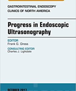 Progress in Endoscopic Ultrasonography, An Issue of Gastrointestinal Endoscopy Clinics, 1e