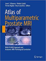 Atlas of Multiparametric Prostate MRI: With PI-RADS Approach and Anatomic-MRI-Pathological Correlation 1st