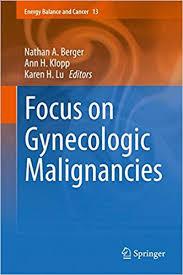 Focus on Gynecologic Malignancies (Energy Balance and Cancer) 1st