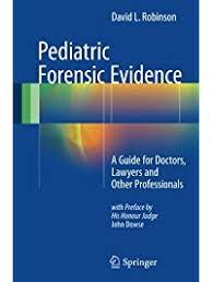 Pediatric Forensic Evidence: A Guide for Doctors, Lawyers and Other Professionals 1st