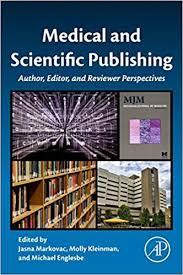 Medical and Scientific Publishing: Author, Editor, and Reviewer Perspectives 1st