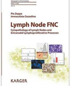 Lymph Node FNC: Cytopathology of Lymph Nodes and Extranodal Lymphoproliferative Processes (Monographs in Clinical Cytology, Vol. 23) 1st