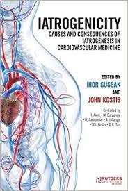 Iatrogenicity: Causes and Consequences of Iatrogenesis in Cardiovascular Medicine 1st