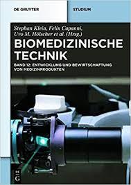 12: Biomedizinische Technik - Entwicklung Und Bewirtschaftung Von Medizinprodukten (German Edition)