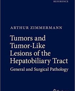 Tumors and Tumor-Like Lesions of the Hepatobiliary Tract: General and Surgical Pathology 1st ed. 2017 Edition