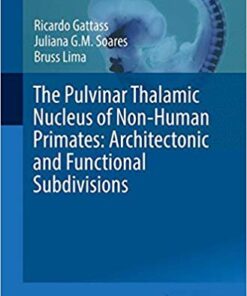 The Pulvinar Thalamic Nucleus of Non-Human Primates: Architectonic and Functional Subdivisions (Advances in Anatomy, Embryology and Cell Biology)