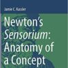 Newton’s Sensorium: Anatomy of a Concept (Archimedes) 1st ed. 2018 Edition