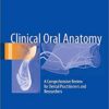 Clinical Oral Anatomy: A Comprehensive Review for Dental Practitioners and Researchers 1st ed. 2017 Edition