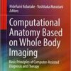 Computational Anatomy Based on Whole Body Imaging: Basic Principles of Computer-Assisted Diagnosis and Therapy 1st ed. 2017 Edition