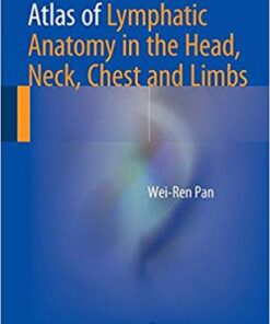 Atlas of Lymphatic Anatomy in the Head, Neck, Chest and Limbs 1st ed. 2017 Edition