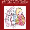 The Complete Reference for Scimitar Syndrome: Anatomy, Epidemiology, Diagnosis and Treatment 1st Edition