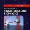 An Introduction to Single Molecule Biophysics (Foundations of Biochemistry and Biophysics) 1st Edition