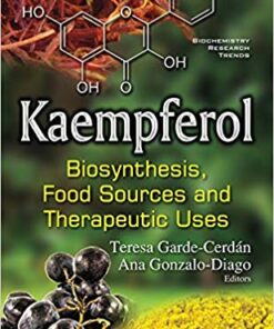 Kaempferol: Biosynthesis, Food Sources and Therapeutic Uses (Biochemistry Research Trends)