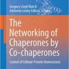 The Networking of Chaperones by Co-chaperones: Control of Cellular Protein Homeostasis (Subcellular Biochemistry Book 78) 1st ed. 2015 Edition