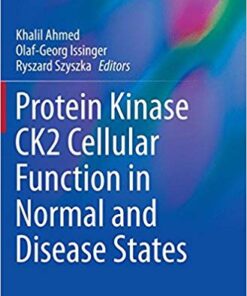 Protein Kinase CK2 Cellular Function in Normal and Disease States (Advances in Biochemistry in Health and Disease)