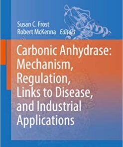 Carbonic Anhydrase: Mechanism, Regulation, Links to Disease, and Industrial Applications (Subcellular Biochemistry Book 75)