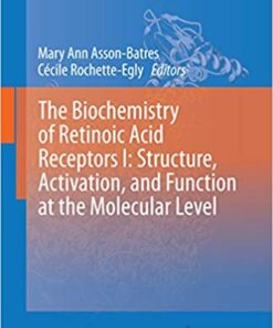 The Biochemistry of Retinoic Acid Receptors I: Structure, Activation, and Function at the Molecular Level (Subcellular Biochemistry Book 70) 2014 Edition,